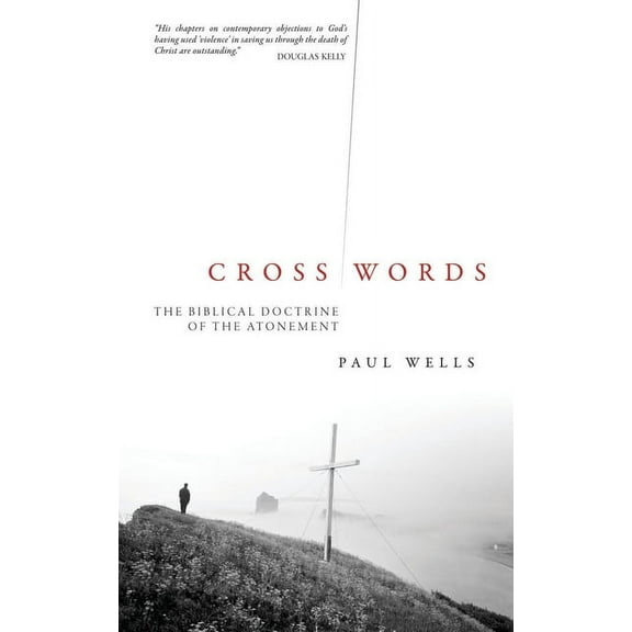 Cross Words : The Biblical Doctrine of Atonement