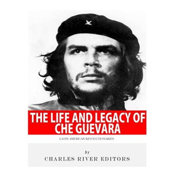 Pre-Owned Latin American Revolutionaries : The Life and Legacy of Che Guevara (Paperback)