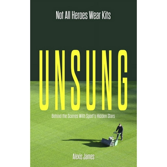 Unsung : Not All Heroes Wear Kits (Paperback)