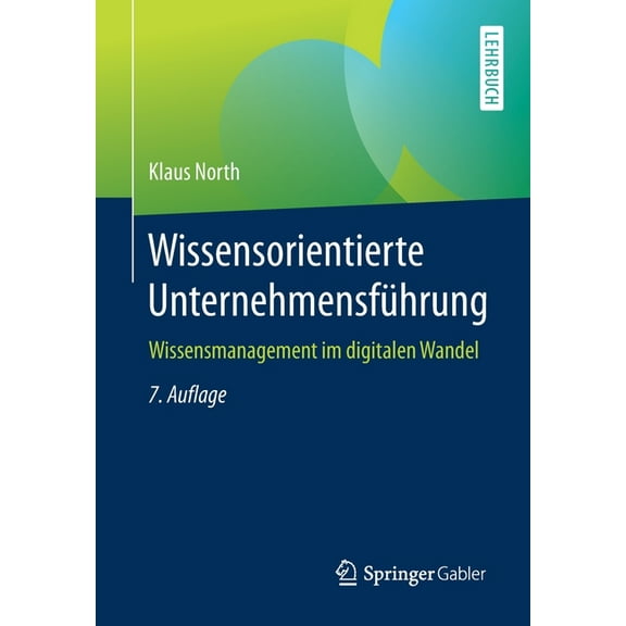 Wissensorientierte Unternehmensführung : Wissensmanagement Im Digitalen Wandel (Edition 7) (Paperback)