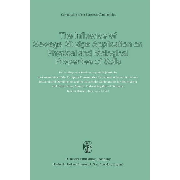 The Influence of Sewage Sludge Application on Physical and Biological Properties of Soils: Proceedings of a Seminar Orga, (Paperback)