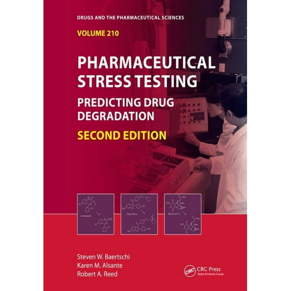 Drugs and the Pharmaceutical Sciences Pharmaceutical Stress Testing: Predicting Drug Degradation, Second Edition, (Hardcover)