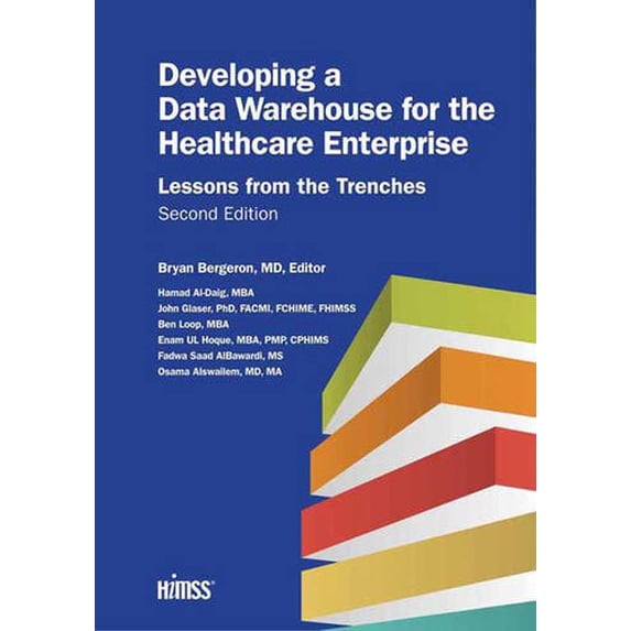 Pre-Owned Developing a Data Warehouse for the Healthcare Enterprise: Lessons from the Trenches, Second Edition (HIMSS Book Series), 9781938904325, 193890432X, Paperback, 2 edition