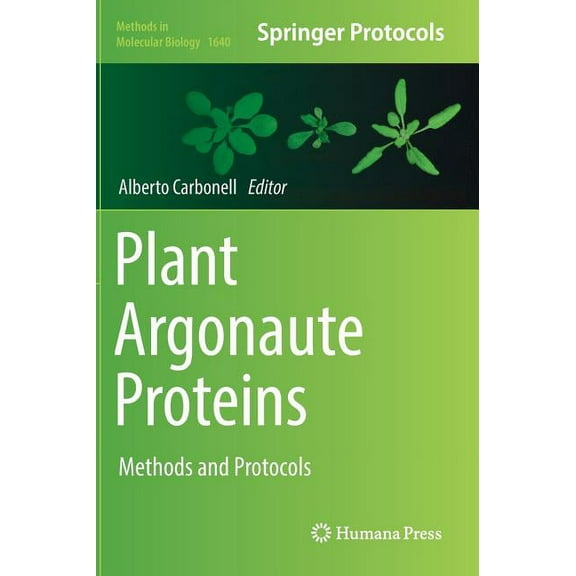 Methods in Molecular Biology Plant Argonaute Proteins: Methods and Protocols, Book 1640, (Hardcover)