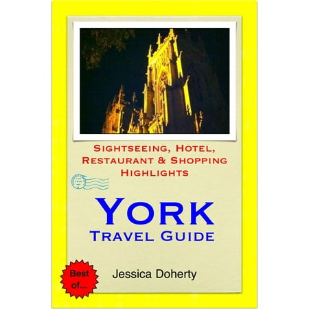 York Travel Guide - Sightseeing, Hotel, Restaurant & Shopping Highlights (Illustrated) -