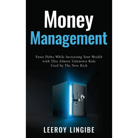 Money management: erase debts while increasing your wealth with this unknown rule used by the new rich, (Paperback)