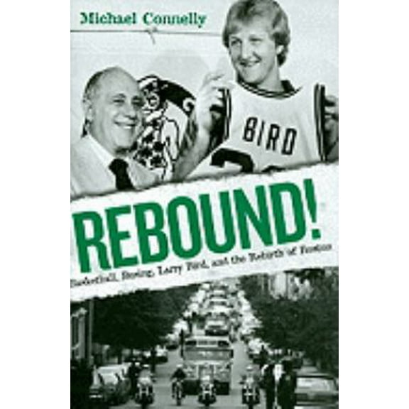 Pre-Owned Rebound!: Basketball, Busing, Larry Bird, and the Rebirth of Boston (Hardcover) 076033501X 9780760335017