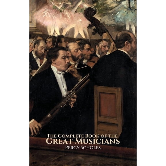 The Complete Book of the Great Musicians, (Paperback)
