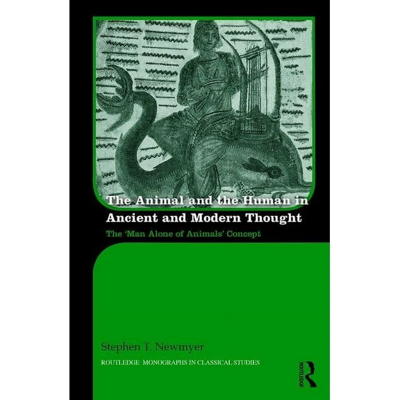 Routledge Monographs in Classical Studie The Animal and the Human in Ancient and Modern Thought, (Hardcover)