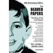 The Beaver Papers - 30th Anniversary Edition: The Story of the Lost Season