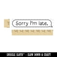 thumbnail image 2 of Sorry I'm Late Chat Bubble Rectangle Rubber Stamp Stamping Scrapbooking Crafting - Large 3.75in, 2 of 7