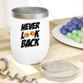 thumbnail image 2 of Never Look Back, White 12oz Wine Tumbler, 2 of 5