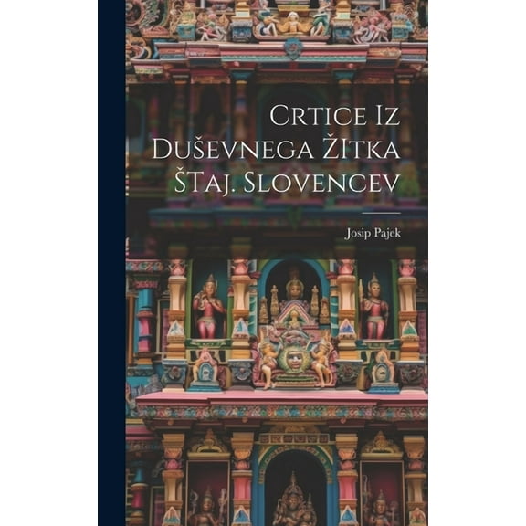 Crtice iz Dusevnega Zitka Staj. Slovencev (Hardcover)