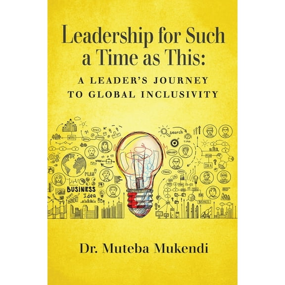Leadership for Such a Time as This: A Leader's Journey to Global Inclusivity, (Paperback)