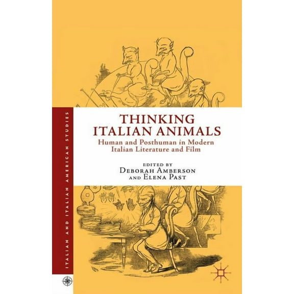 Italian and Italian American Studies Thinking Italian Animals: Human and Posthuman in Modern Italian Literature and Film, (Hardcover)