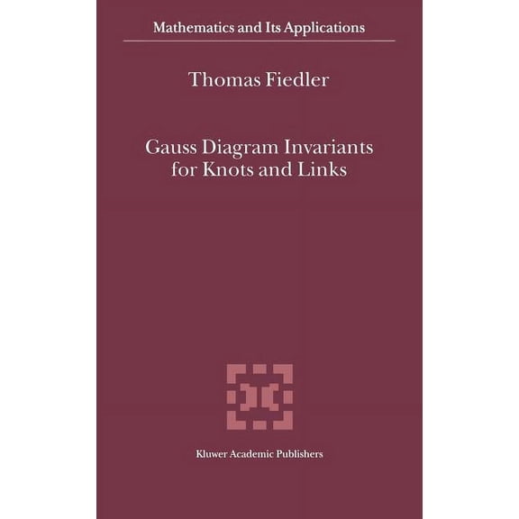 Mathematics and Its Applications Gauss Diagram Invariants for Knots and Links, Book 532, (Hardcover)