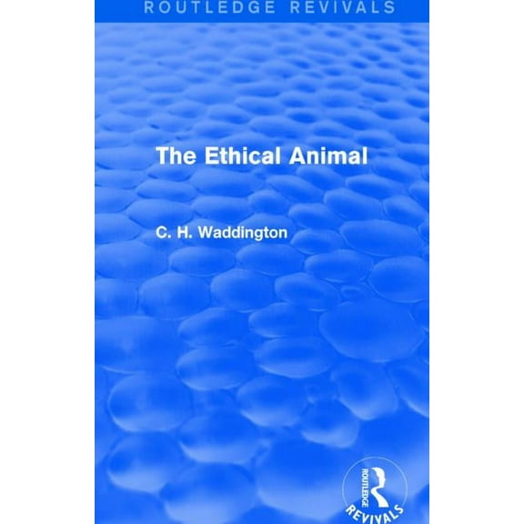 Routledge Revivals: Selected Works of C. The Ethical Animal, (Paperback)