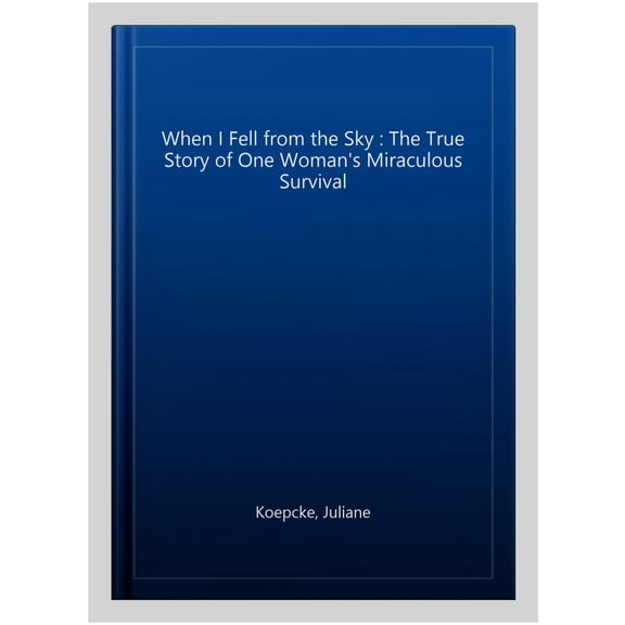 Pre-Owned When I Fell From the Sky: The True Story of One Woman's Miraculous Survival Paperback