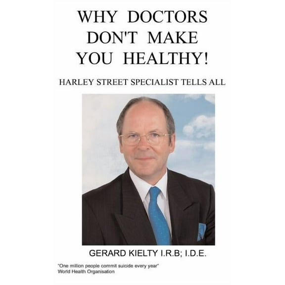 Why Doctors Don't make you Healthy, (Paperback)