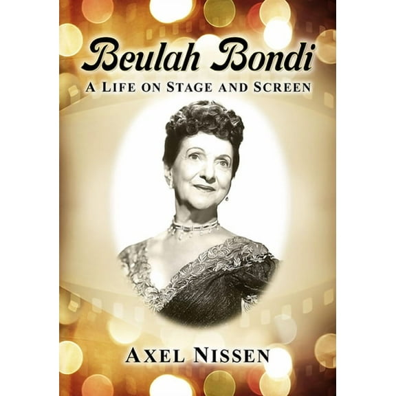 Beulah Bondi: A Life on Stage and Screen, (Paperback)