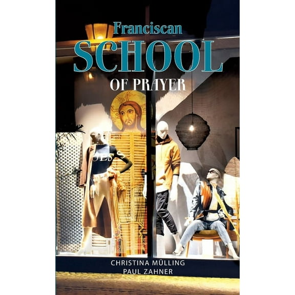 Franciscan School of Prayer, (Paperback)