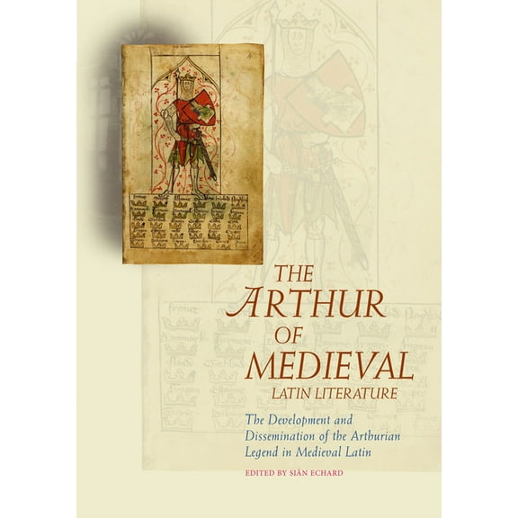 Arthurian Literature in the Middle Ages: The Arthur of Medieval Latin Literature : The Development and Dissemination of the Arthurian Legend in Medieval Latin (Paperback)