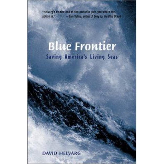 Pre-Owned Blue Frontier: Saving America's Living Seas (Hardcover) 0716737159 9780716737155