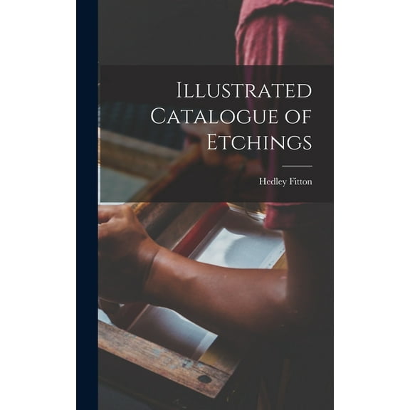 Illustrated Catalogue of Etchings, (Hardcover)