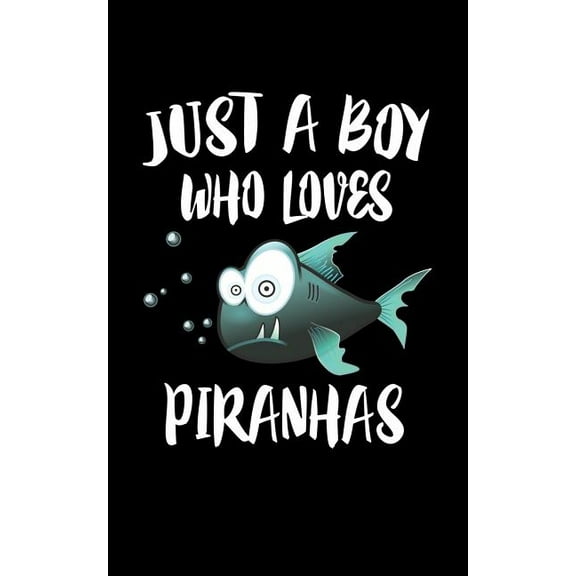 Just A Boy Who Loves Piranhas: Animal Nature Collection Paperback 1080003312 9781080003310 Marko Marcus