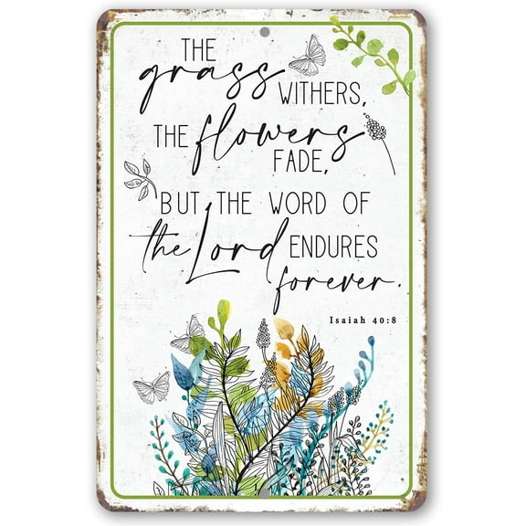 Metal Sign - The Grass Withers - Durable Metal Sign - Use Indoor/Outdoor - Makes a Great Christianity Themed Decor and Gift to Christians Under $25 (12" x 18")