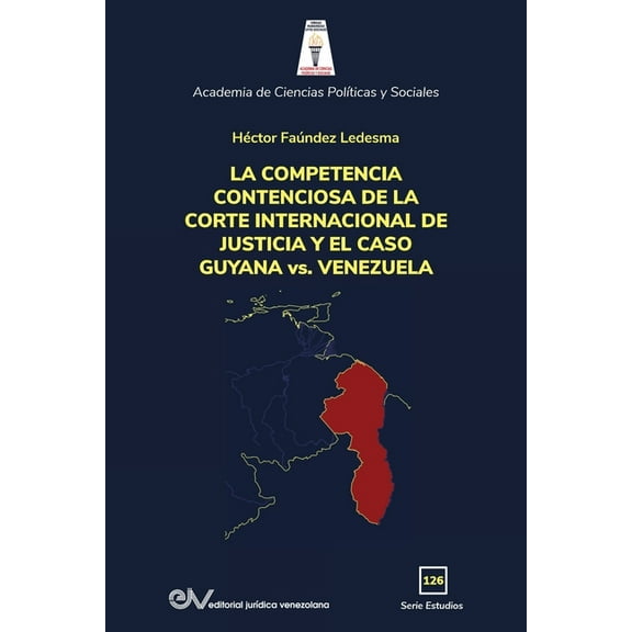 LA COMPETENCIA DE LA CORTE INTERNACIONAL DE JUSTICIA Y EL CASO GUYANA vs. VENEZUELA (Paperback)