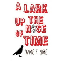 A Lark Up the Nose of Time (Paperback)