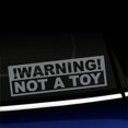 thumbnail image 1 of Warning Not a Toy - Vinyl Decal - Choose Color - [GRAY], 1 of 1