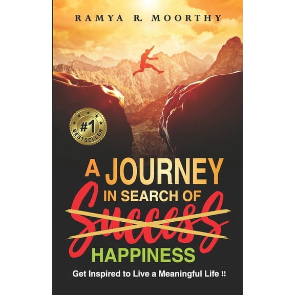 A Journey in Search Of Happiness: Get Inspired to Live a Meaningful Life !!, (Paperback)