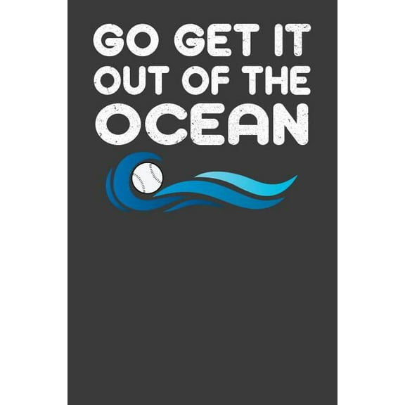Go Get It Out Of The Ocean: Baseball Player Gift (Paperback)