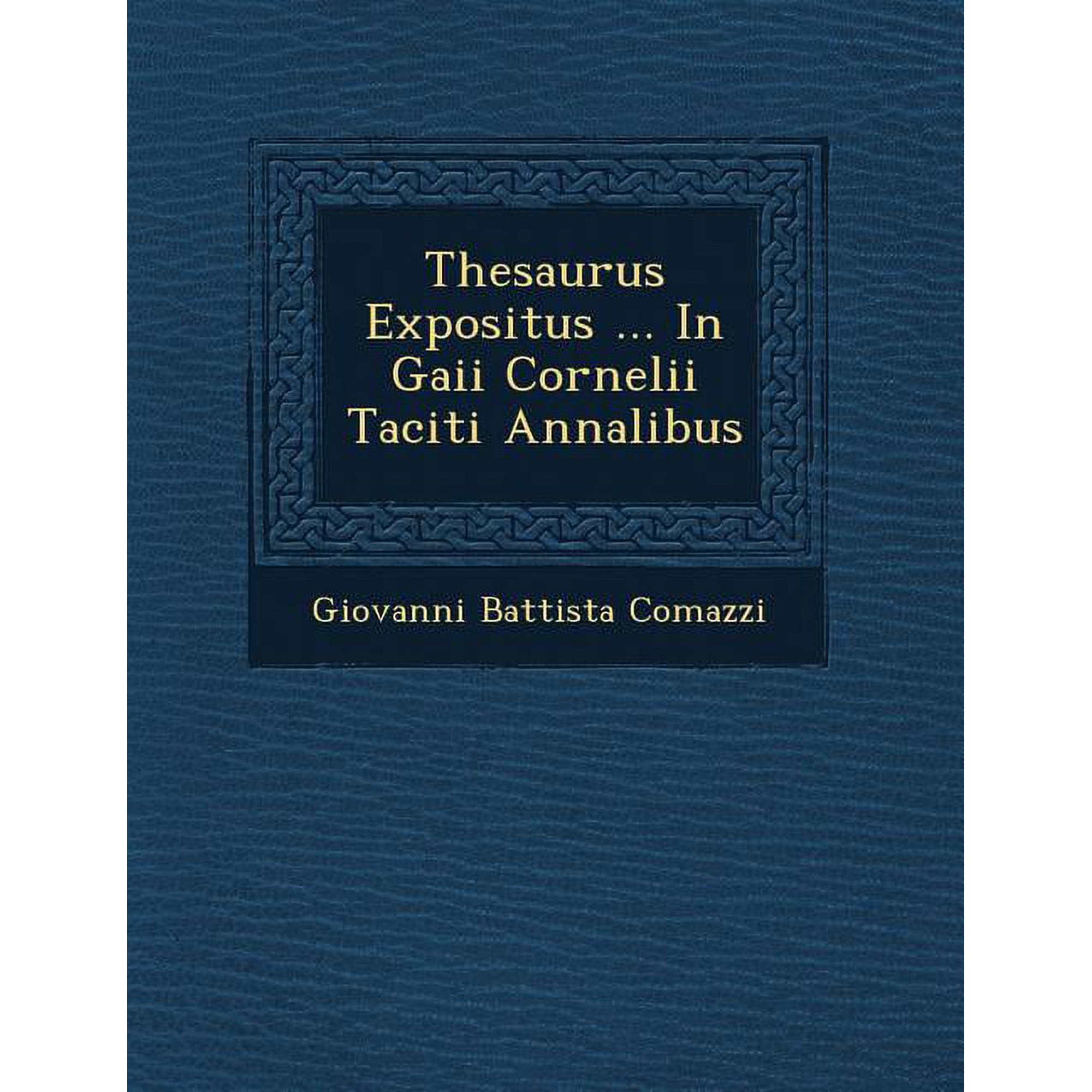Thesaurus Expositus ... In Gaii Cornelii Taciti Annalibus (Paperback)