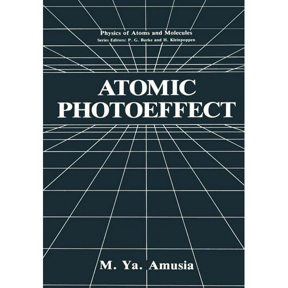 Physics of Atoms and Molecules Atomic Photoeffect, (Paperback)