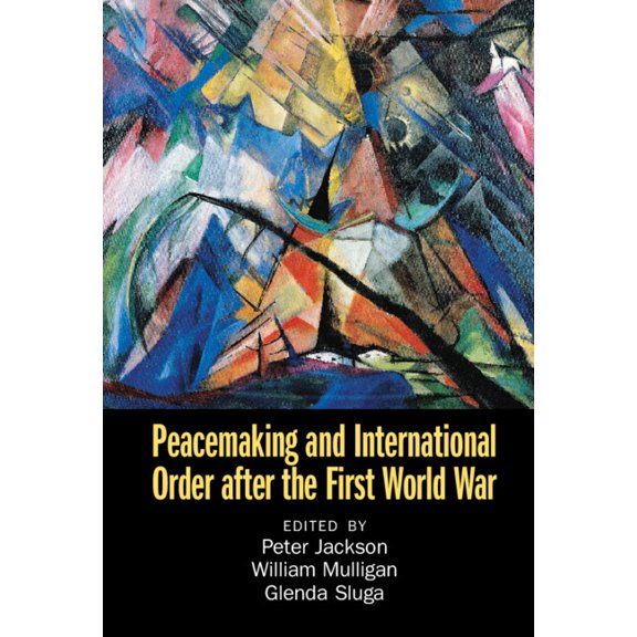Peacemaking and International Order After the First World War, (Hardcover)