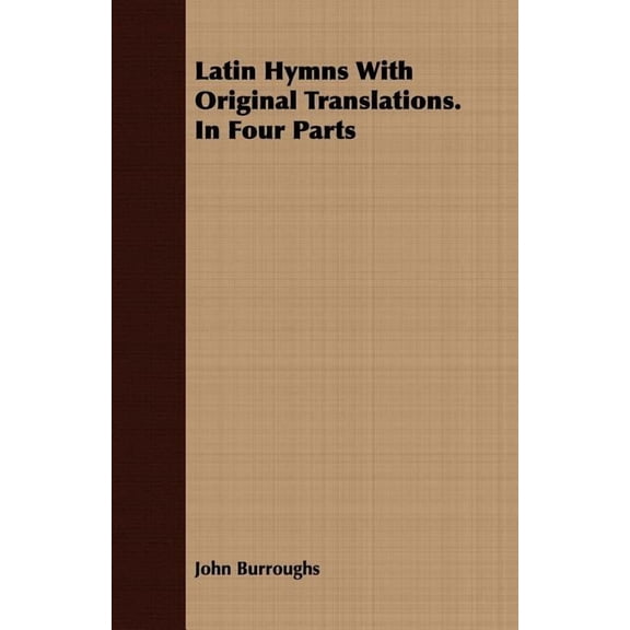 Latin Hymns With Original Translations. In Four Parts, (Paperback)