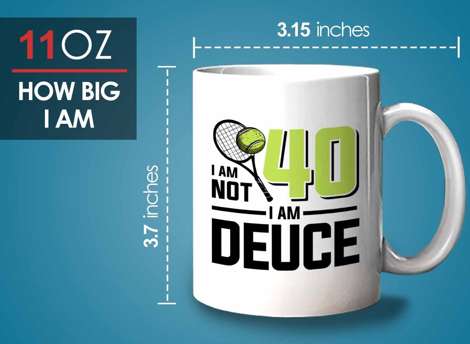 Tennis Player Mug White 11oz - I'm Not 40 I'm Deuce - Court Pro Tennis Racket Ball Winning Double Strategy Trainer Equipment