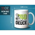 thumbnail image 6 of Tennis Player Mug White 11oz - I'm Not 40 I'm Deuce - Court Pro Tennis Racket Ball Winning Double Strategy Trainer Equipment, 6 of 7