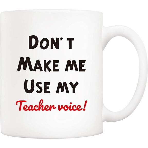Christmas Gifts Funny Teachers Day Coffee Mug for Teacher, Don't Make Me Use My Teacher Voice Novelty Ceramic Cups 11Oz, Unique Birthday and Holiday Gifts