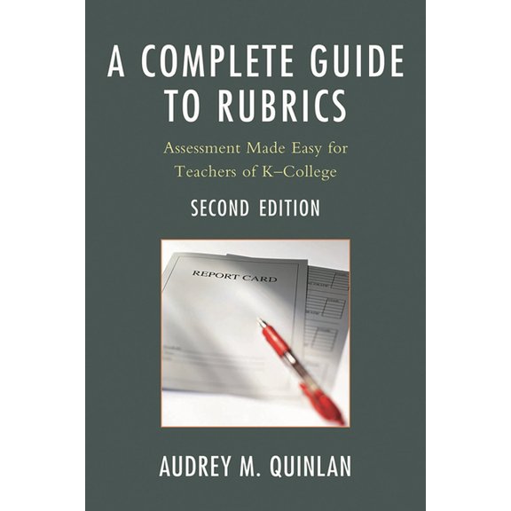 A Complete Guide to Rubrics : Assessment Made Easy for Teachers, K-College (Edition 2) (Paperback)