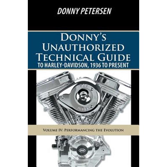 Pre-Owned Donny's Unauthorized Technical Guide to Harley-Davidson, 1936 to Present: Volume IV: Performancing the Evolution (Paperback) 1491737298 9781491737293