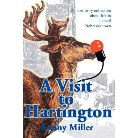 A Visit to Hartington : A Short Story Collection about Life in a Small Nebraska (Best Small Towns In Nebraska)