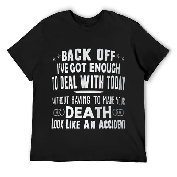 Mens Back Off I've Got Enough To Deal With Today Funny T-Shirt Black