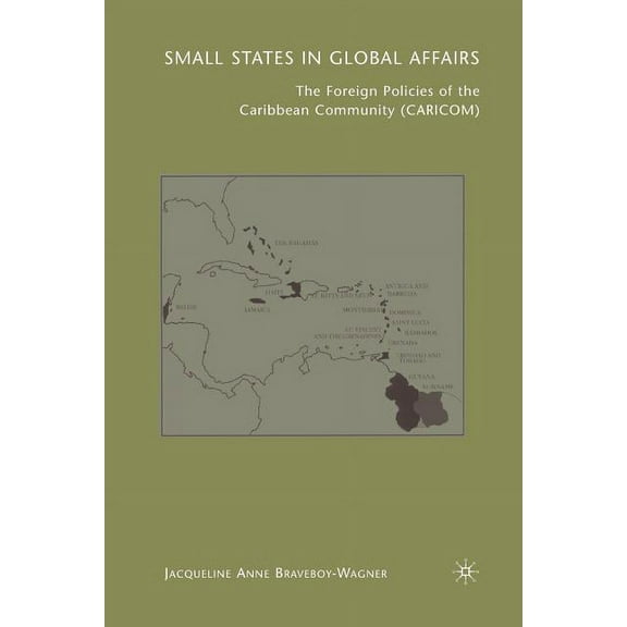 Small States in Global Affairs: The Foreign Policies of the Caribbean Community (Caricom), (Paperback)