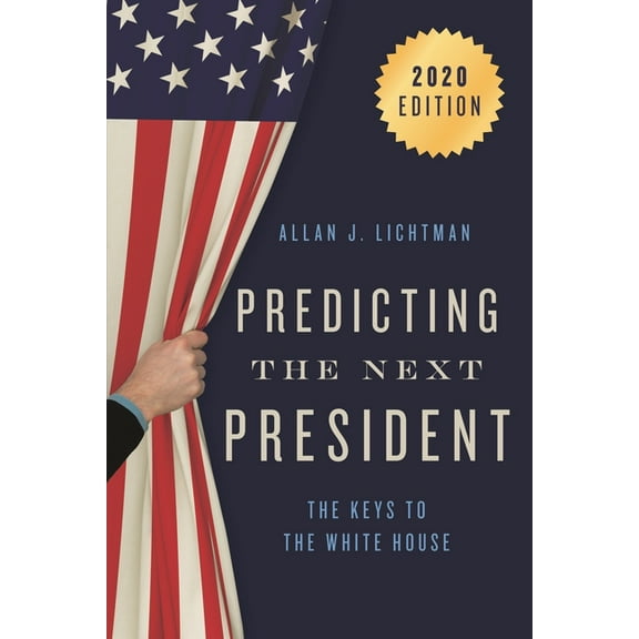 Predicting the Next President: The Keys to the White House, (Paperback)