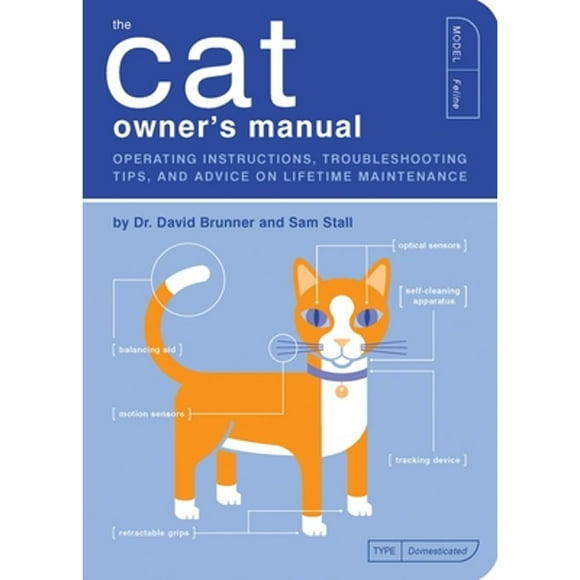 Pre-Owned The Cat Owner's Manual: Operating Instructions, Troubleshooting Tips, and Advice on (Paperback 9781931686877) by Dr. David Brunner, Sam Stall