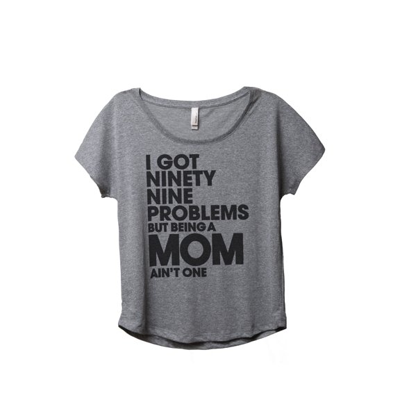 Thread Tank 99 Problems Mom Aint One Women's Relaxed Slouchy Dolman T-Shirt Tee Heather Grey Small